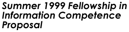 Summer 1999 Fellowship in Information Competence Proposal