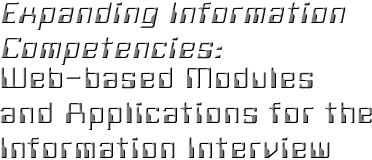 Expanding Information Competencies: Web-based Modules and Applications for the Information Interview