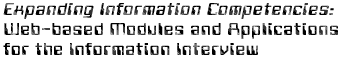 Expanding Information Competencies: Web-based Modules and Applications for the Information Interview